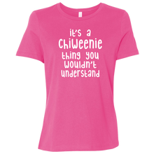 Load image into Gallery viewer, Chiweenie Thing You Wouldn&#39;t Understand CC B6400 Ladies&#39; T-Shirt