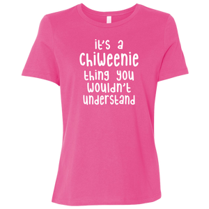 Chiweenie Thing You Wouldn't Understand CC B6400 Ladies' T-Shirt