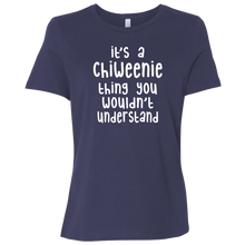 Load image into Gallery viewer, Chiweenie Thing You Wouldn&#39;t Understand CC B6400 Ladies&#39; T-Shirt