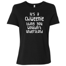 Load image into Gallery viewer, Chiweenie Thing You Wouldn&#39;t Understand CC B6400 Ladies&#39; T-Shirt