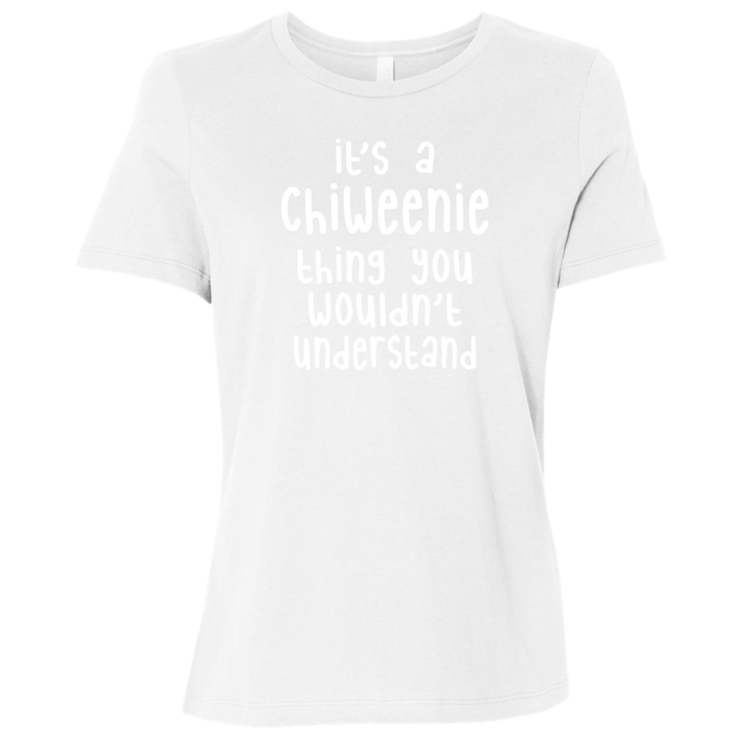 Chiweenie Thing You Wouldn't Understand CC B6400 Ladies' T-Shirt