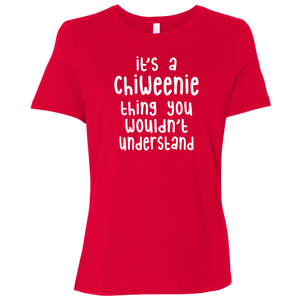 Chiweenie Thing You Wouldn't Understand CC B6400 Ladies' T-Shirt