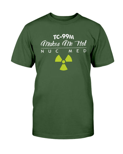 TC-99M Makes Me Hot Nuc Med Gildan T-Shirt