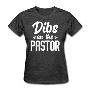 Dibs On The Pastor - Preachers Wife - heather black